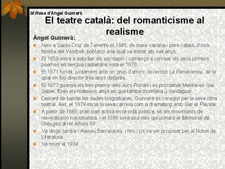 M. Rosa d’Àngel Guimerà El teatre català: del romanticisme al realisme Àngel Guimerà: Neix