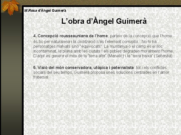 M. Rosa d’Àngel Guimerà L’obra d’Àngel Guimerà 4. Concepció rousseauniana de l’home: parteix de