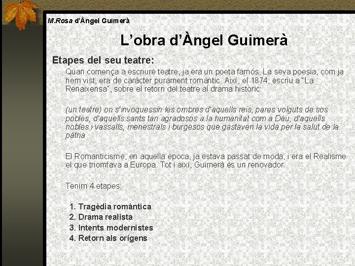 M. Rosa d’Àngel Guimerà L’obra d’Àngel Guimerà Etapes del seu teatre: Quan comença a