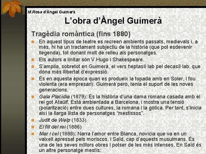 M. Rosa d’Àngel Guimerà L’obra d’Àngel Guimerà Tragèdia romàntica (fins 1880) En aquest tipus