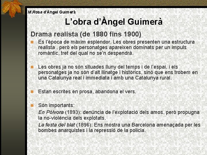 M. Rosa d’Àngel Guimerà L’obra d’Àngel Guimerà Drama realista (de 1880 fins 1900) És