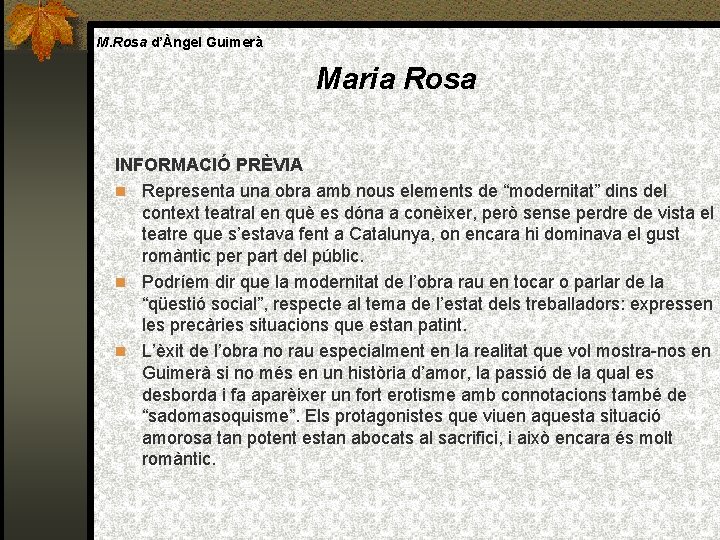 M. Rosa d’Àngel Guimerà Maria Rosa INFORMACIÓ PRÈVIA Representa una obra amb nous elements