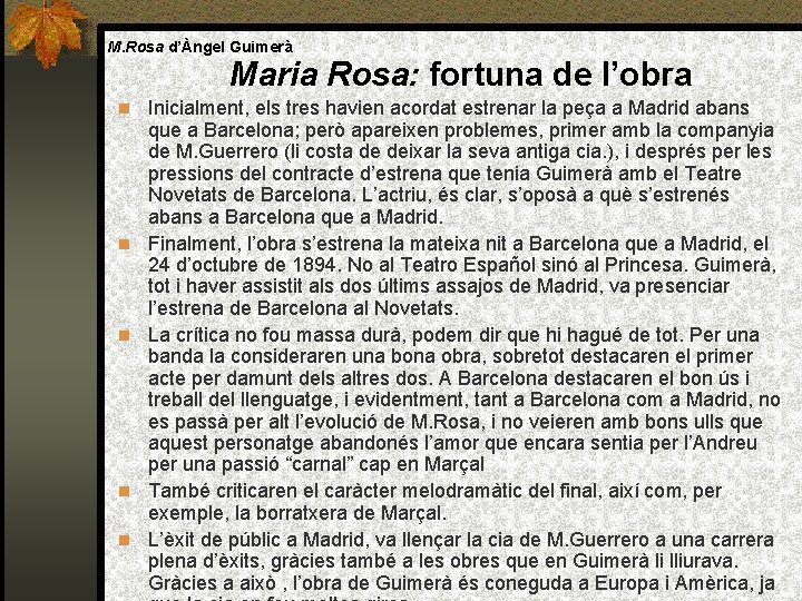 M. Rosa d’Àngel Guimerà Maria Rosa: fortuna de l’obra Inicialment, els tres havien acordat