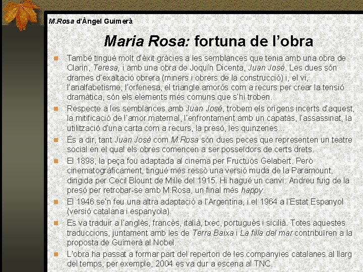 M. Rosa d’Àngel Guimerà Maria Rosa: fortuna de l’obra També tingué molt d’èxit gràcies