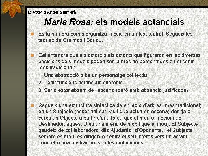 M. Rosa d’Àngel Guimerà Maria Rosa: els models actancials És la manera com s’organitza