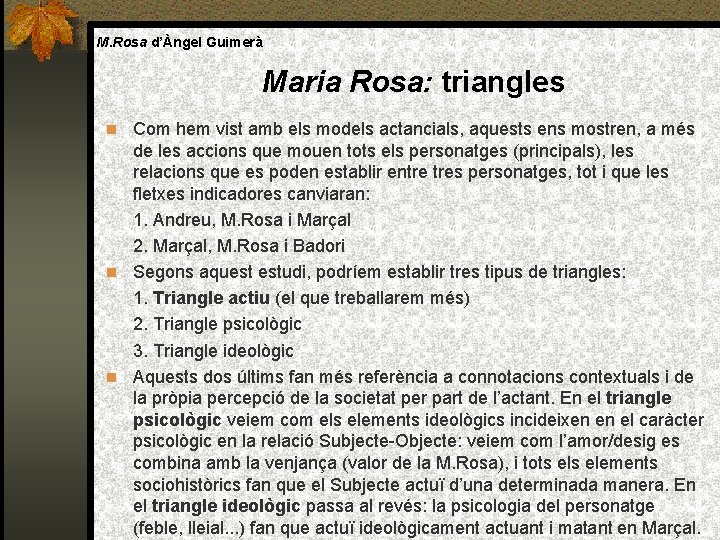 M. Rosa d’Àngel Guimerà Maria Rosa: triangles Com hem vist amb els models actancials,