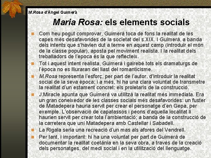 M. Rosa d’Àngel Guimerà Maria Rosa: els elements socials Com heu pogut comprovar, Guimerà