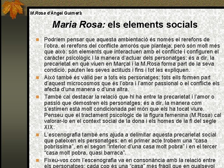 M. Rosa d’Àngel Guimerà Maria Rosa: els elements socials Podríem pensar que aquesta ambientació