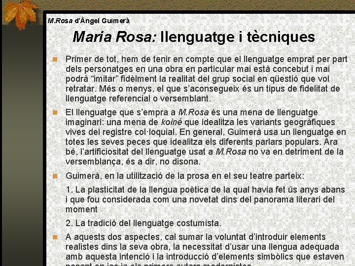 M. Rosa d’Àngel Guimerà Maria Rosa: llenguatge i tècniques Primer de tot, hem de