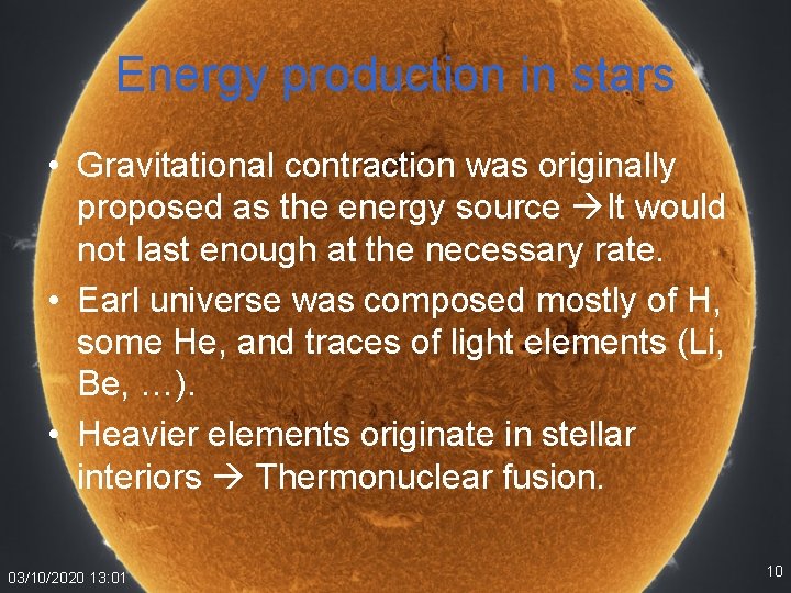 Energy production in stars • Gravitational contraction was originally proposed as the energy source
