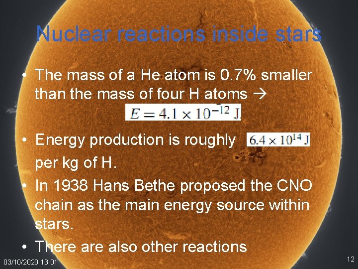 Nuclear reactions inside stars • The mass of a He atom is 0. 7%