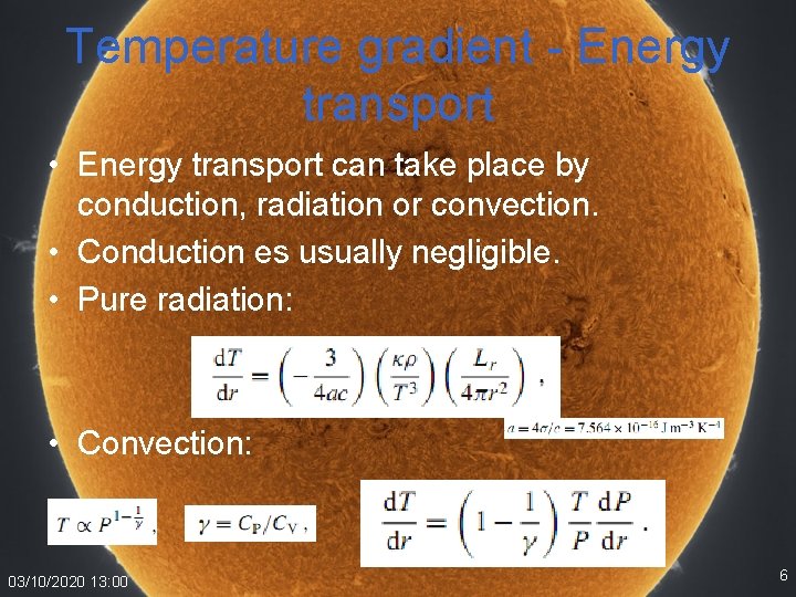 Temperature gradient - Energy transport • Energy transport can take place by conduction, radiation