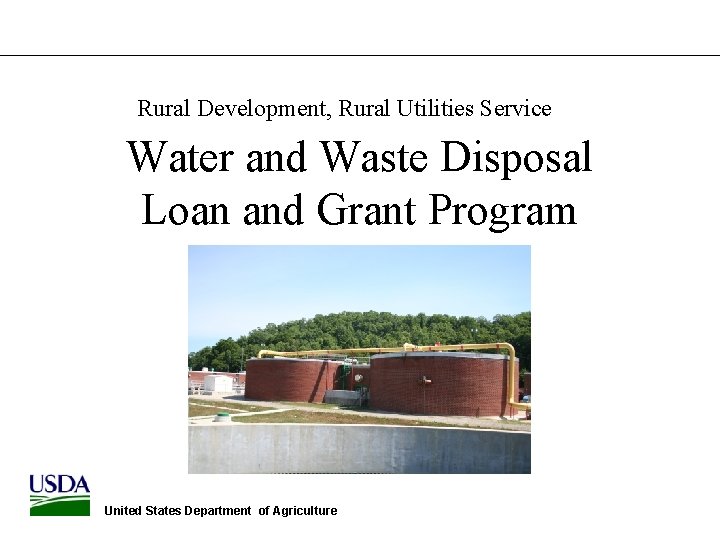 Rural Development, Rural Utilities Service Water and Waste Disposal Loan and Grant Program United