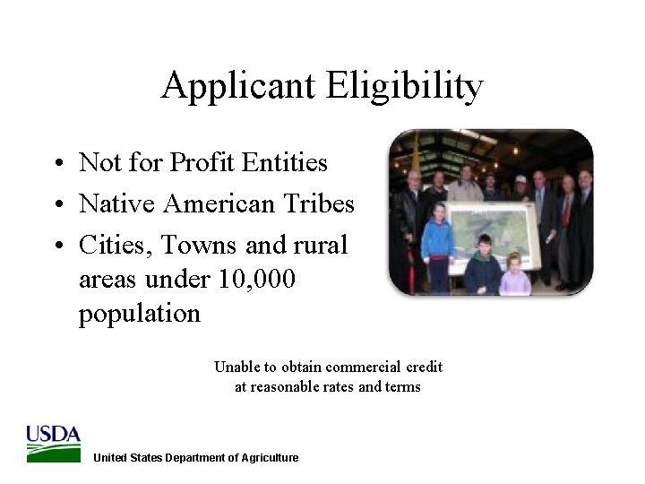 Applicant Eligibility • Not for Profit Entities • Native American Tribes • Cities, Towns