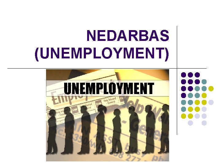 NEDARBAS (UNEMPLOYMENT) 