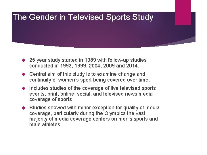 The Gender in Televised Sports Study 25 year study started in 1989 with follow-up