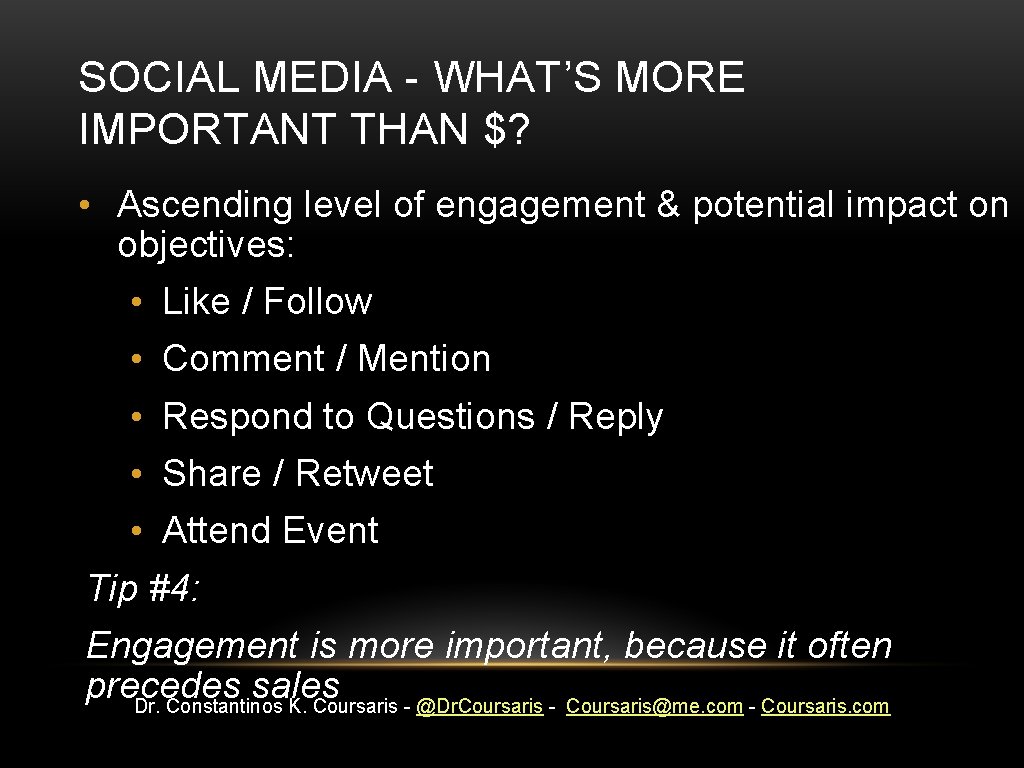 SOCIAL MEDIA - WHAT’S MORE IMPORTANT THAN $? • Ascending level of engagement &