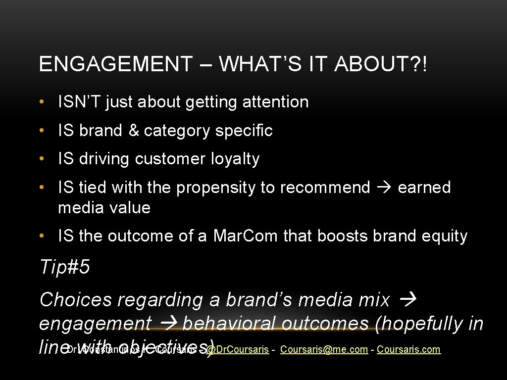 ENGAGEMENT – WHAT’S IT ABOUT? ! • ISN’T just about getting attention • IS