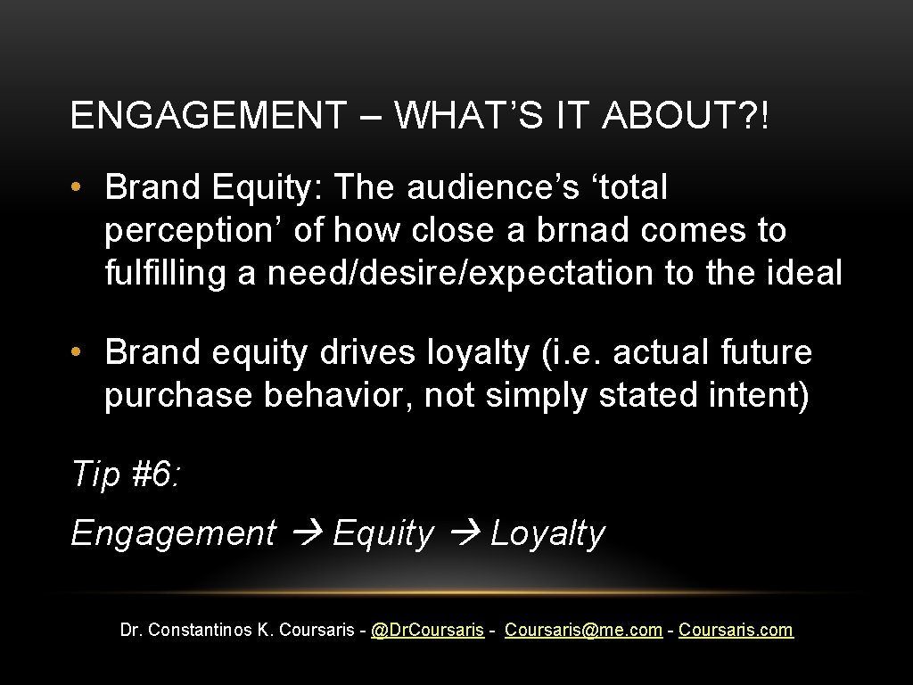 ENGAGEMENT – WHAT’S IT ABOUT? ! • Brand Equity: The audience’s ‘total perception’ of