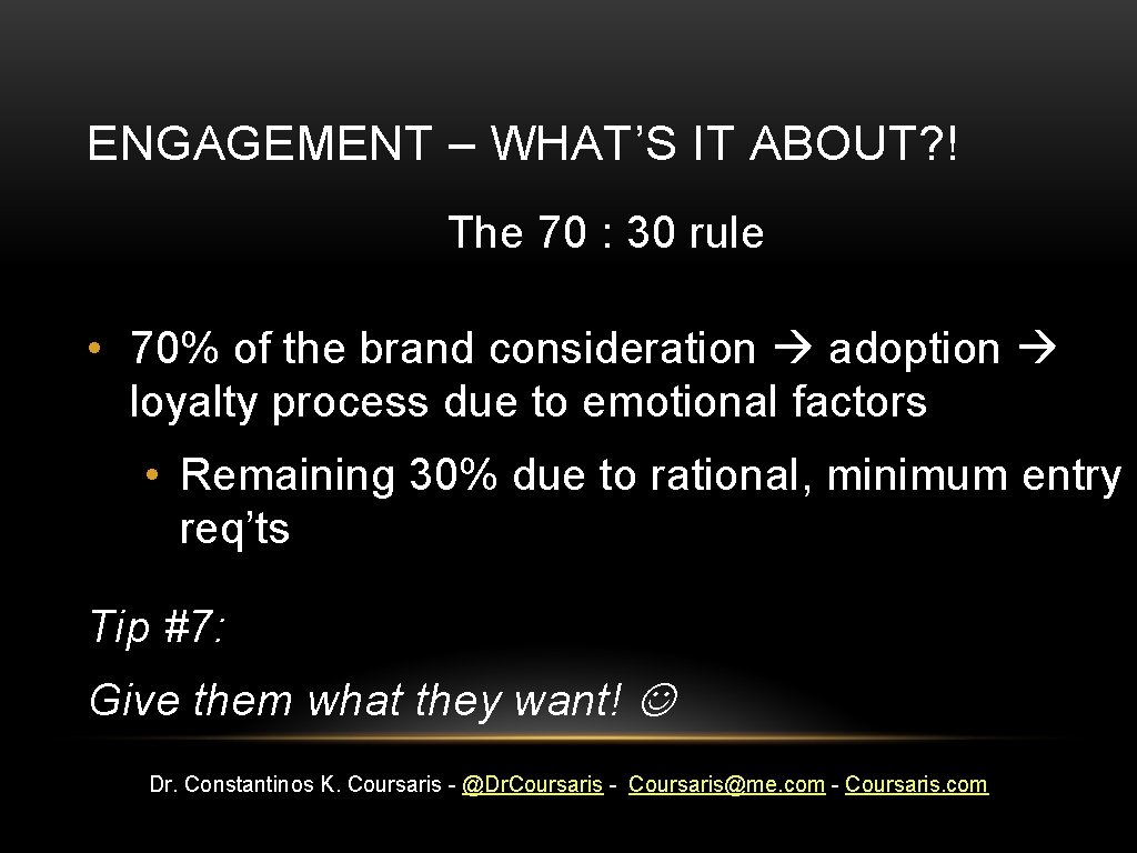 ENGAGEMENT – WHAT’S IT ABOUT? ! The 70 : 30 rule • 70% of