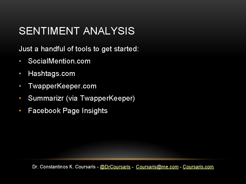 SENTIMENT ANALYSIS Just a handful of tools to get started: • Social. Mention. com