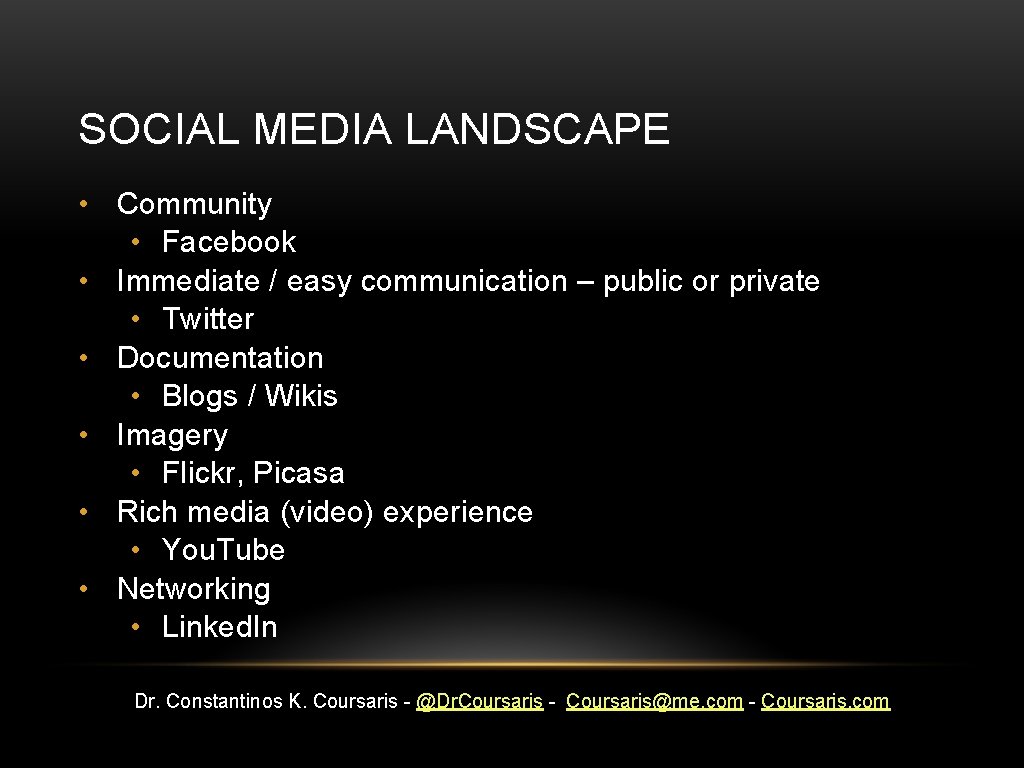 SOCIAL MEDIA LANDSCAPE • Community • Facebook • Immediate / easy communication – public