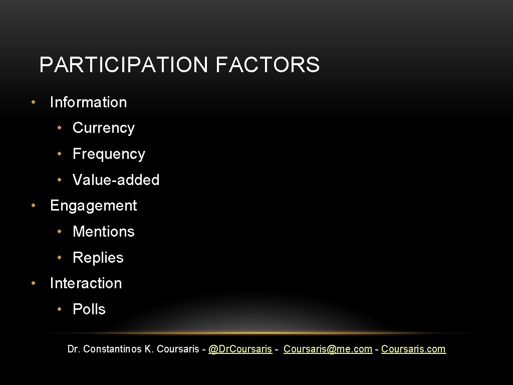 PARTICIPATION FACTORS • Information • Currency • Frequency • Value-added • Engagement • Mentions
