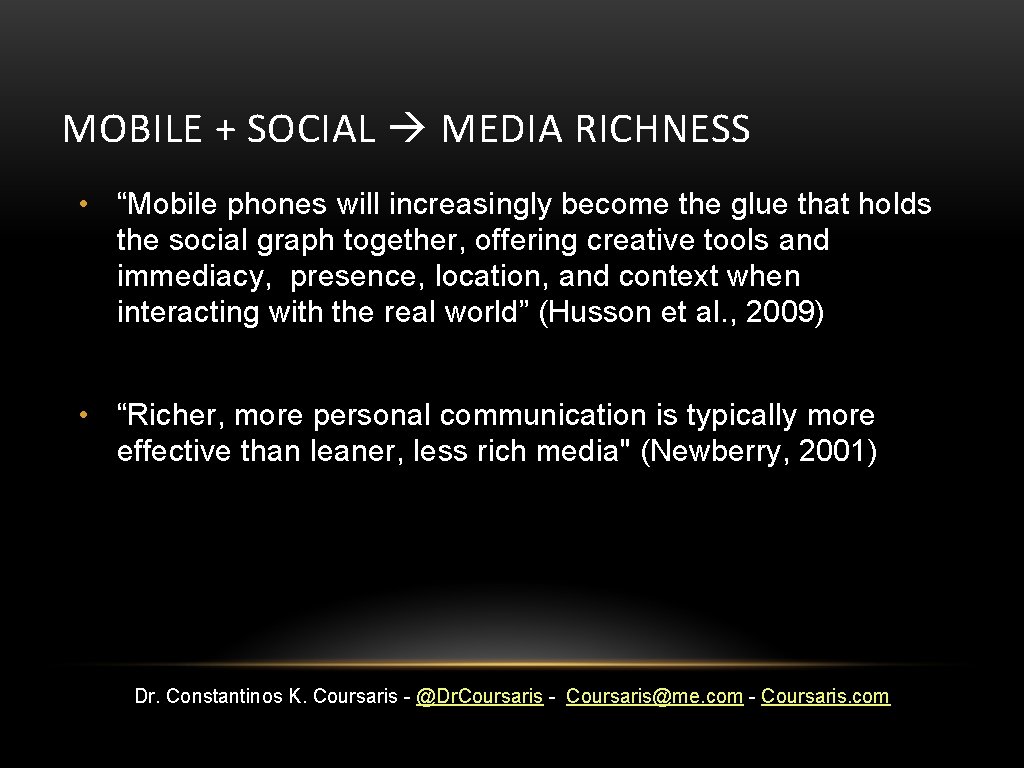 MOBILE + SOCIAL MEDIA RICHNESS • “Mobile phones will increasingly become the glue that