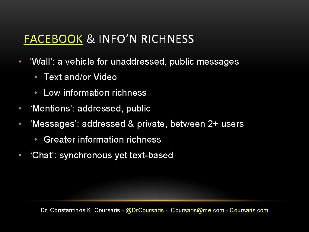 FACEBOOK & INFO’N RICHNESS • 'Wall’: a vehicle for unaddressed, public messages • Text