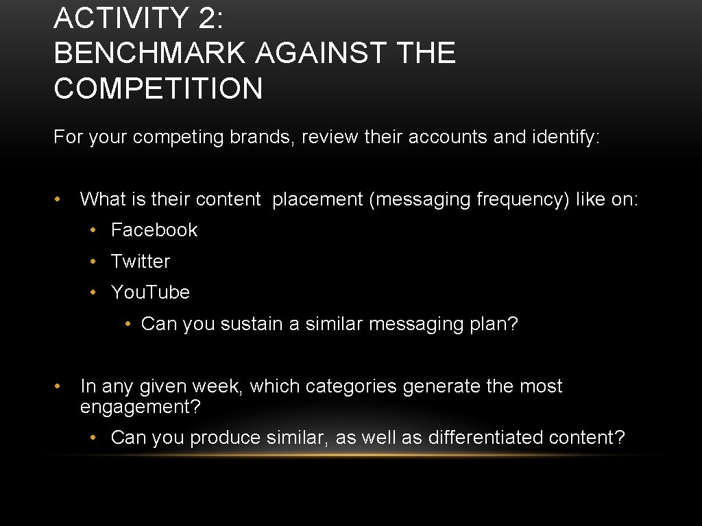 ACTIVITY 2: BENCHMARK AGAINST THE COMPETITION For your competing brands, review their accounts and