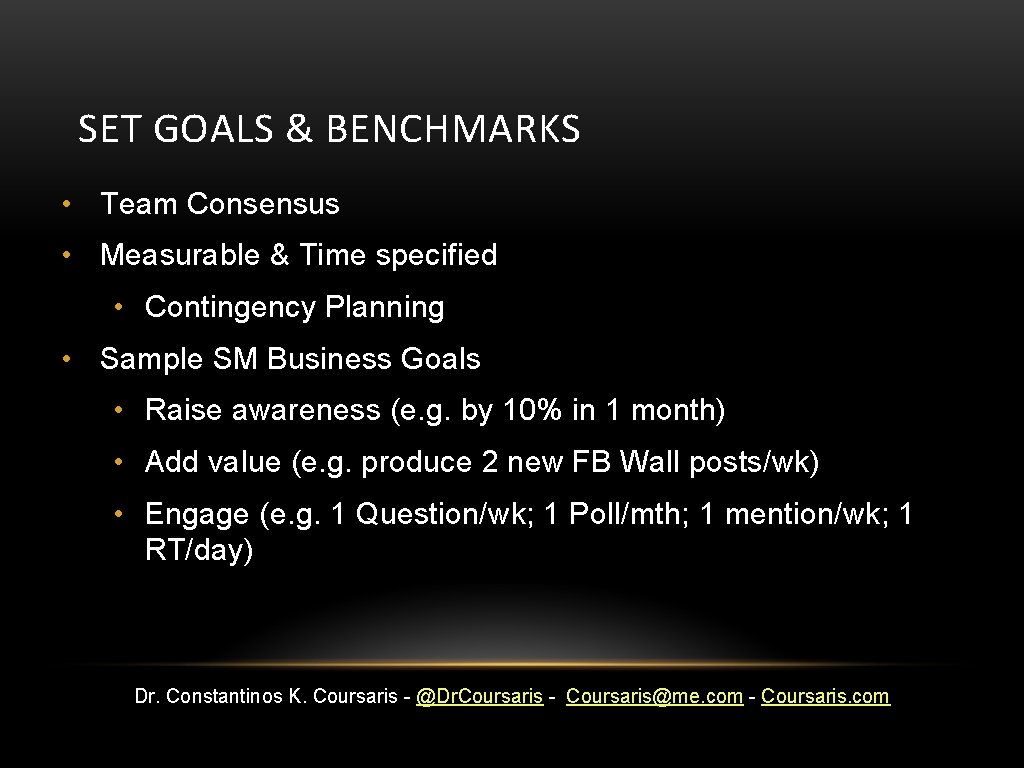 SET GOALS & BENCHMARKS • Team Consensus • Measurable & Time specified • Contingency