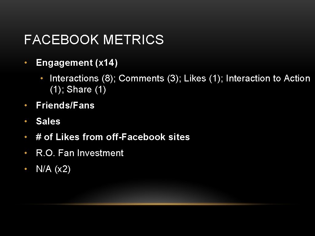 FACEBOOK METRICS • Engagement (x 14) • Interactions (8); Comments (3); Likes (1); Interaction
