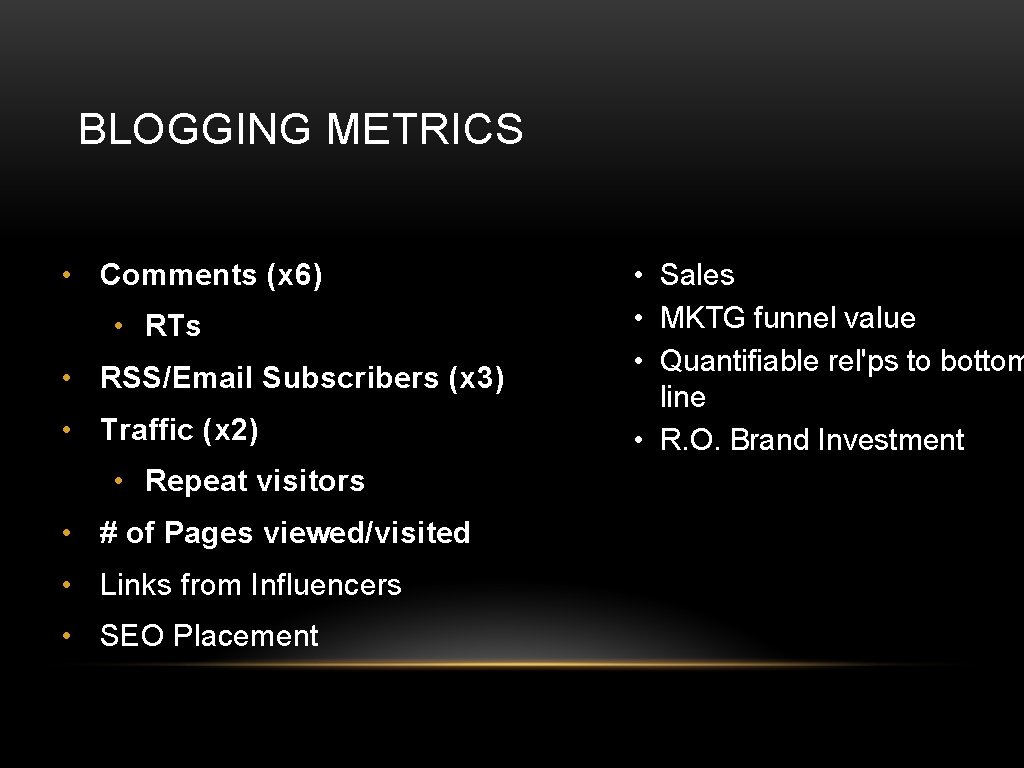 BLOGGING METRICS • Comments (x 6) • RTs • RSS/Email Subscribers (x 3) •