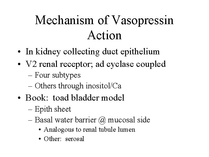 Mechanism of Vasopressin Action • In kidney collecting duct epithelium • V 2 renal