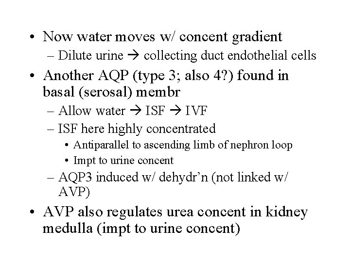  • Now water moves w/ concent gradient – Dilute urine collecting duct endothelial