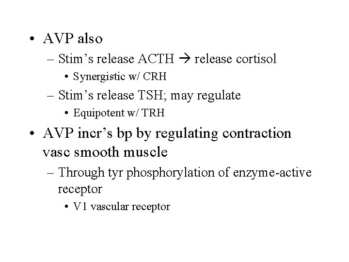  • AVP also – Stim’s release ACTH release cortisol • Synergistic w/ CRH