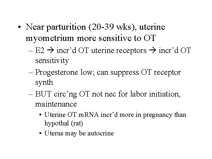  • Near parturition (20 -39 wks), uterine myometrium more sensitive to OT –