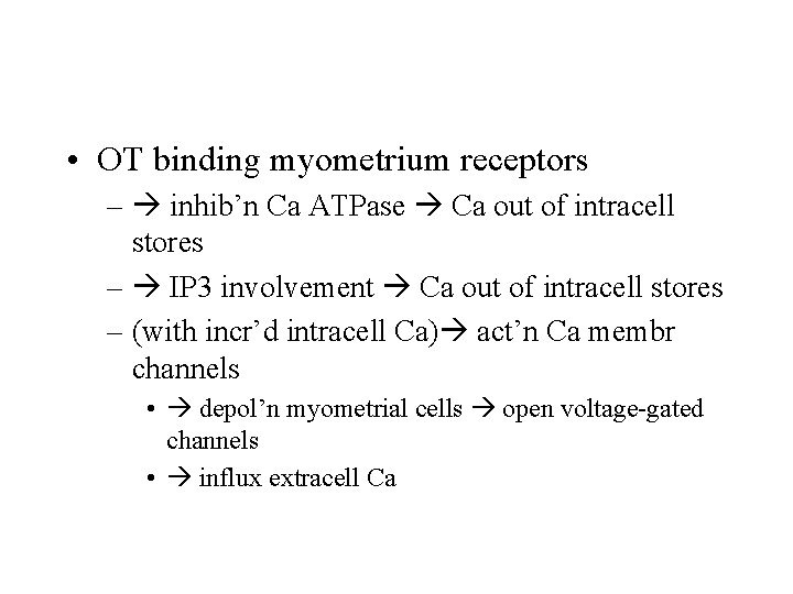  • OT binding myometrium receptors – inhib’n Ca ATPase Ca out of intracell