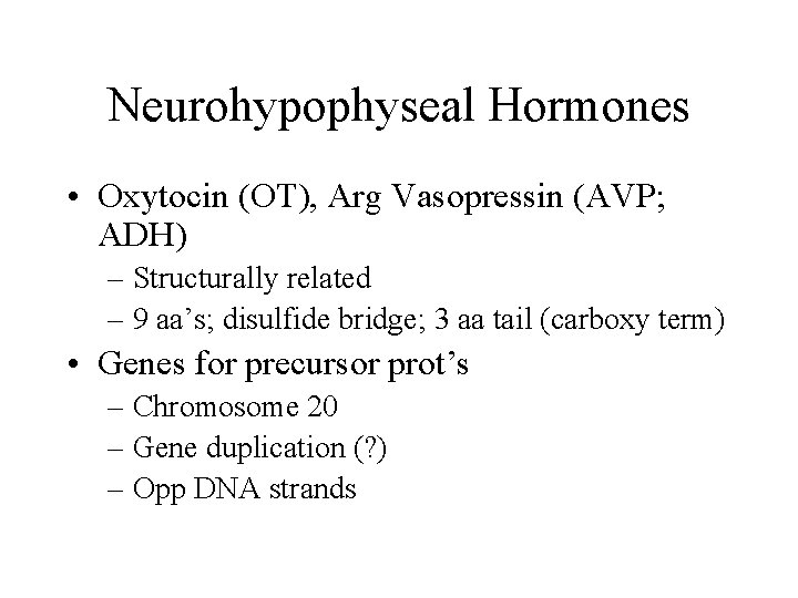 Neurohypophyseal Hormones • Oxytocin (OT), Arg Vasopressin (AVP; ADH) – Structurally related – 9