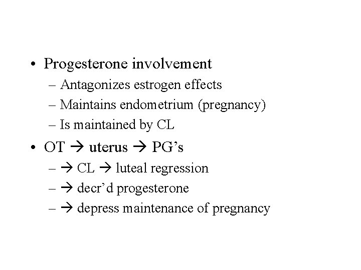  • Progesterone involvement – Antagonizes estrogen effects – Maintains endometrium (pregnancy) – Is