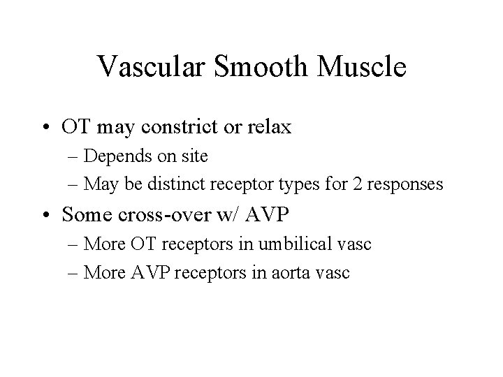 Vascular Smooth Muscle • OT may constrict or relax – Depends on site –