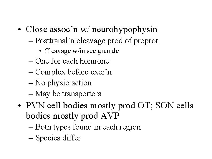  • Close assoc’n w/ neurohypophysin – Posttransl’n cleavage prod of proprot • Cleavage