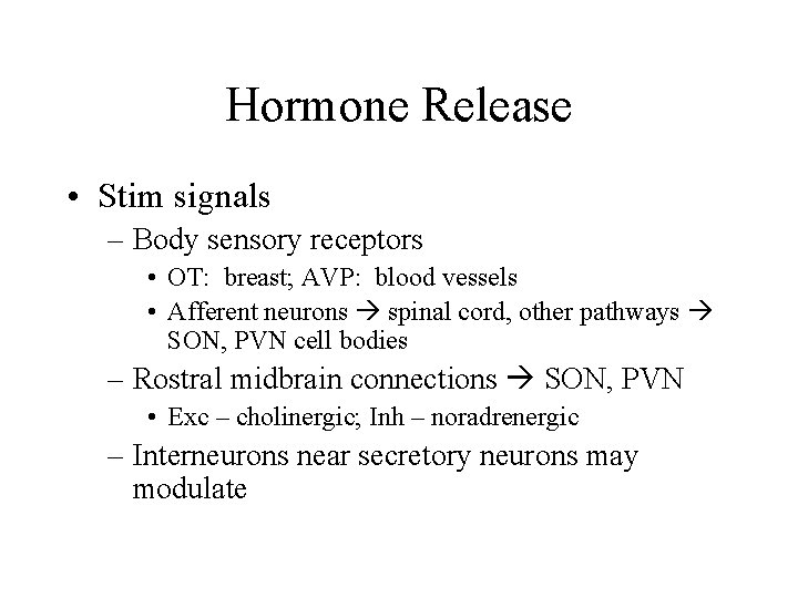 Hormone Release • Stim signals – Body sensory receptors • OT: breast; AVP: blood