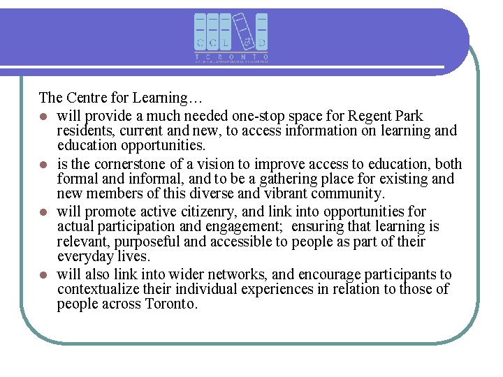 The Centre for Learning… l will provide a much needed one-stop space for Regent