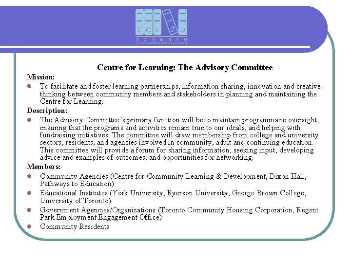 Centre for Learning: The Advisory Committee Mission: l To facilitate and foster learning partnerships,