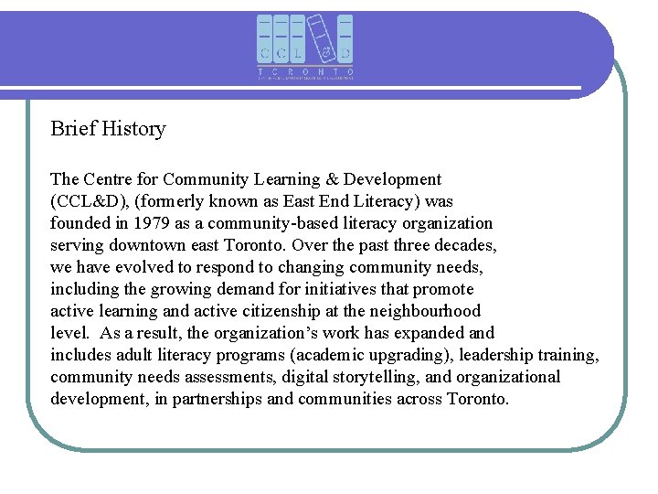 Brief History The Centre for Community Learning & Development (CCL&D), (formerly known as East