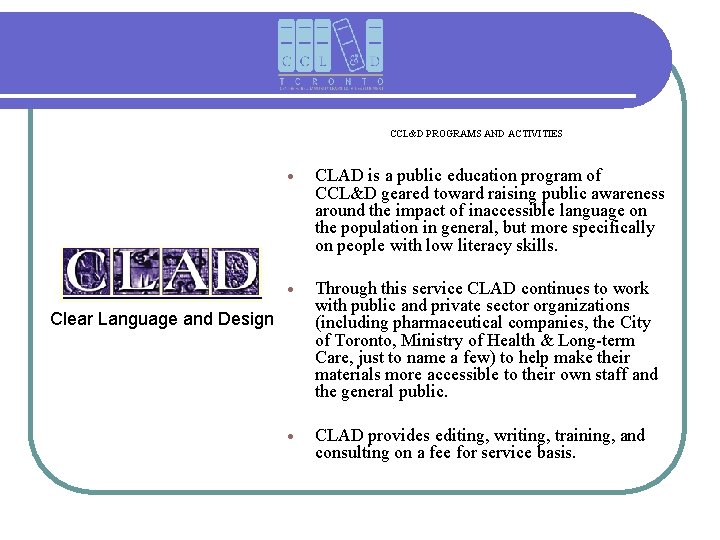 CCL&D PROGRAMS AND ACTIVITIES CLAD is a public education program of CCL&D geared toward