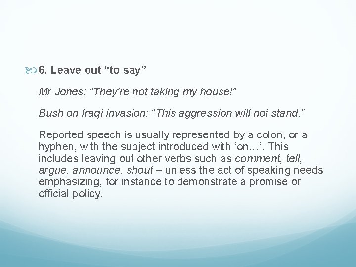  6. Leave out “to say” Mr Jones: “They’re not taking my house!” Bush
