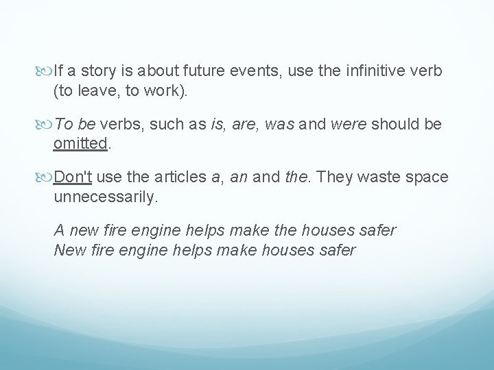  If a story is about future events, use the infinitive verb (to leave,
