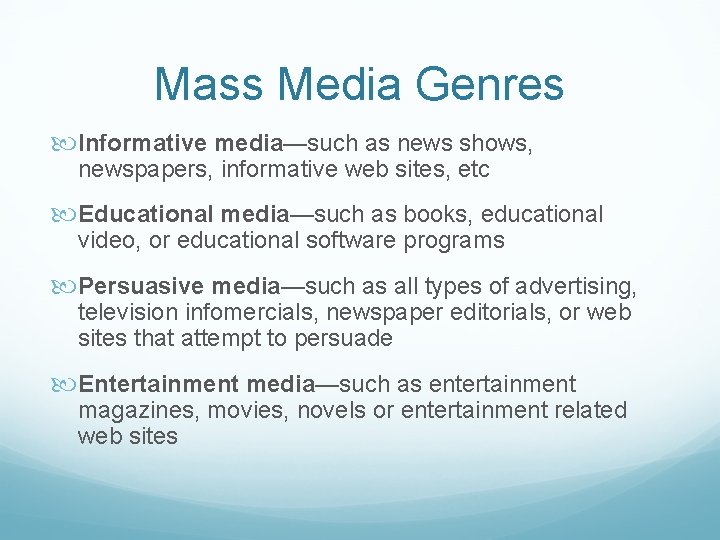 Mass Media Genres Informative media—such as news shows, newspapers, informative web sites, etc Educational